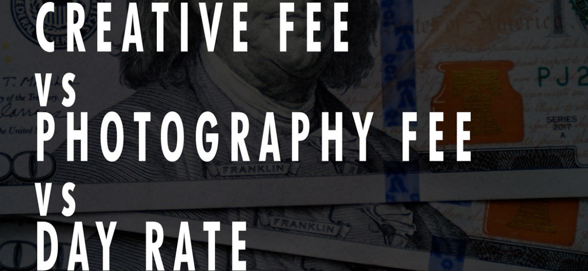 Creative Fee vs. Photography Fee vs. Day Rate Fee